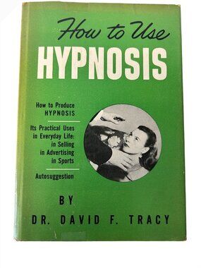 1950’s How To Use Hypnosis by David Tracy Hardback Book 8th Printing Dust Cover